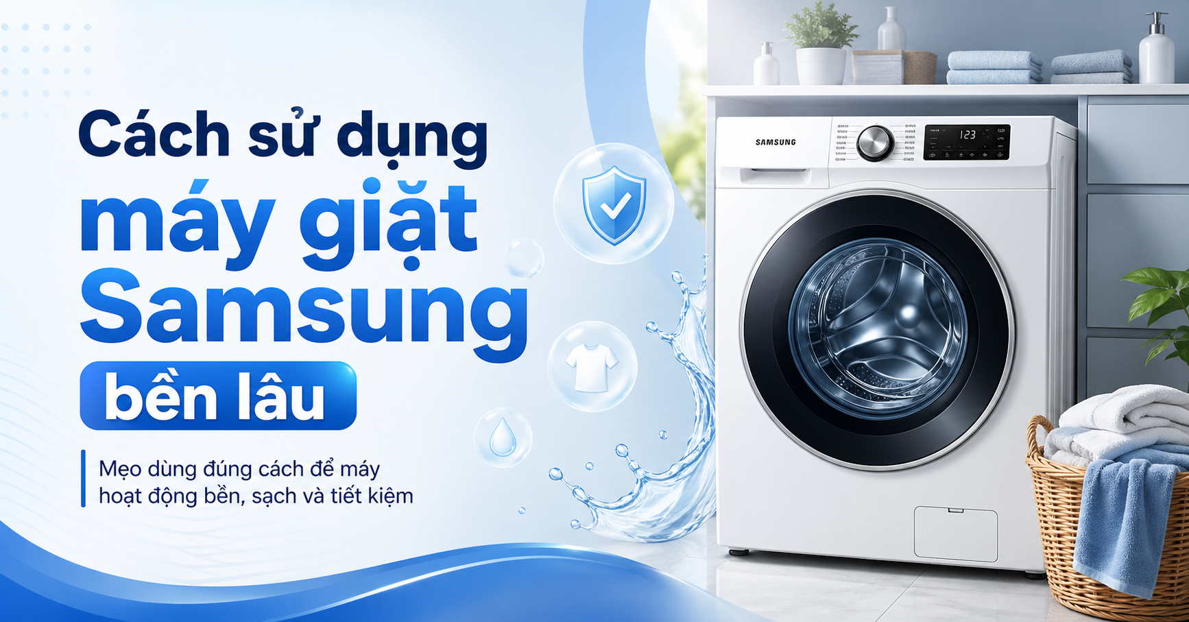 Cách Sử Dụng Máy Giặt Samsung Bền Lâu