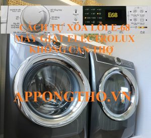 Dịch Vụ Sửa Lỗi E-68 Trên Máy Giặt Electrolux