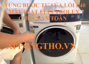 Giải Quyết Lỗi E-40 Máy Giặt Electrolux Nhanh Chóng