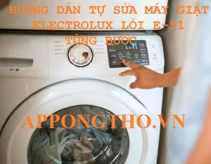 Nguyên Nhân Máy Giặt Electrolux Báo Lỗi E51