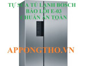 Làm thế nào để sửa lỗi E-03 tủ lạnh Bosch tại nhà?