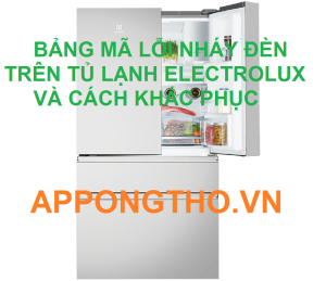 Tìm thông tin về lỗi nháy đèn tủ lạnh Electrolux ở đâu?