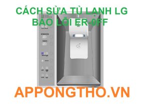 Lỗi ER-OFF có ảnh hưởng gì trong tủ lạnh LG Side By Side, Inverter?