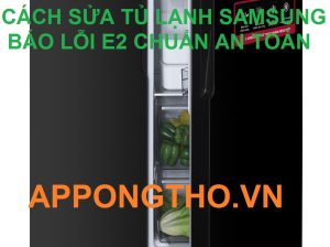 Cách thay bóng sấy xóa lỗi E2 tủ lạnh Samsung an toàn