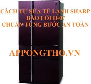 Lỗi H-07 tủ lạnh Sharp khi nào cần gọi thợ sửa