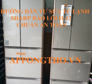 Nguyên nhân gây ra mã lỗi H12 tủ lạnh Sharp