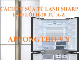 Nên gọi thợ hay tự sửa lỗi H-28 tủ lạnh Sharp