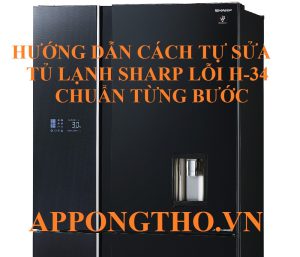 Cách Phòng Tránh Lỗi H-34 Trên Tủ Lạnh Sharp