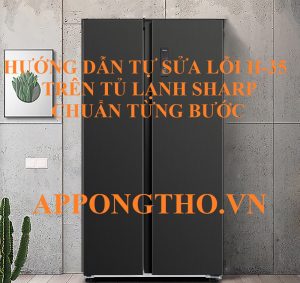 Dịch vụ sửa lỗi H-35 tủ lạnh Sharp Side by side